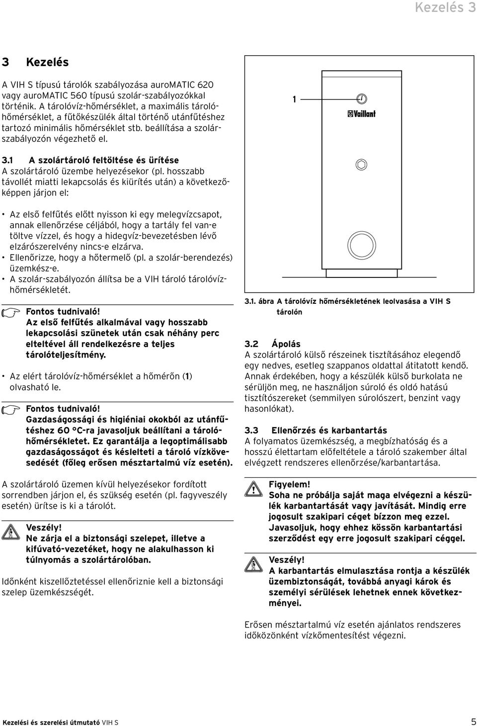 1 A szolártároló feltöltése és ürítése A szolártároló üzembe helyezésekor (pl.