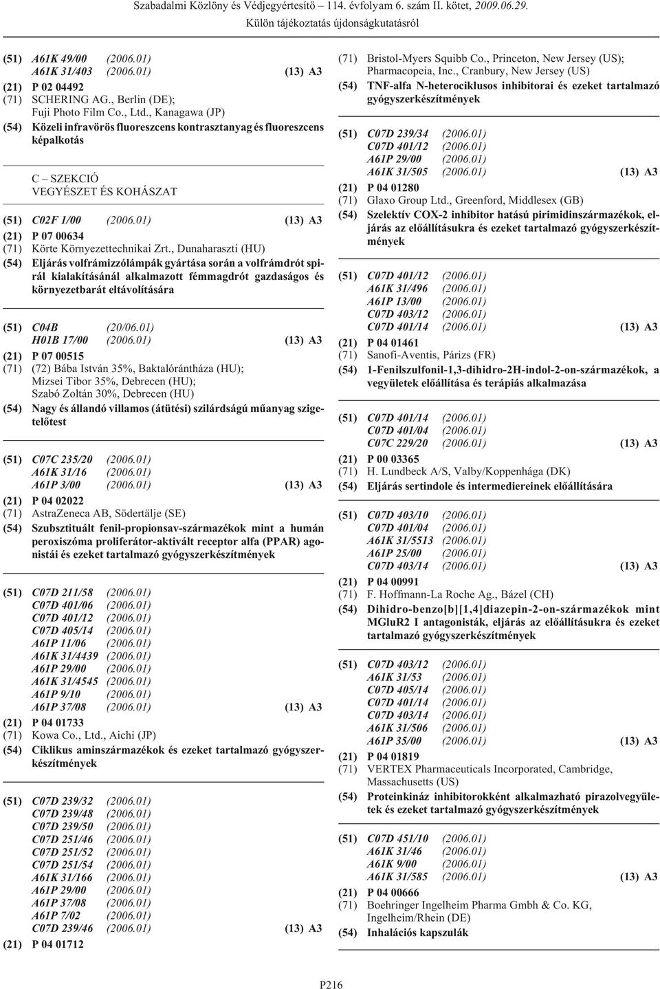 01) (13) A3 (21) P 07 00634 (71) Körte Környezettechnikai Zrt.