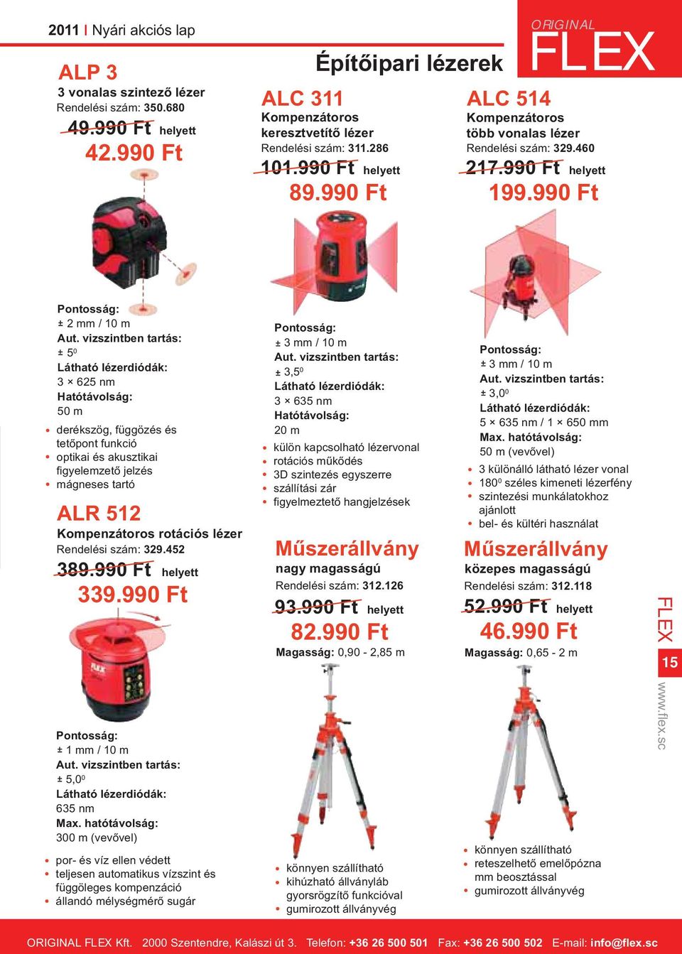 990 Ft helyett 199.990 Ft Pontosság: 2 mm / 10 m Aut.