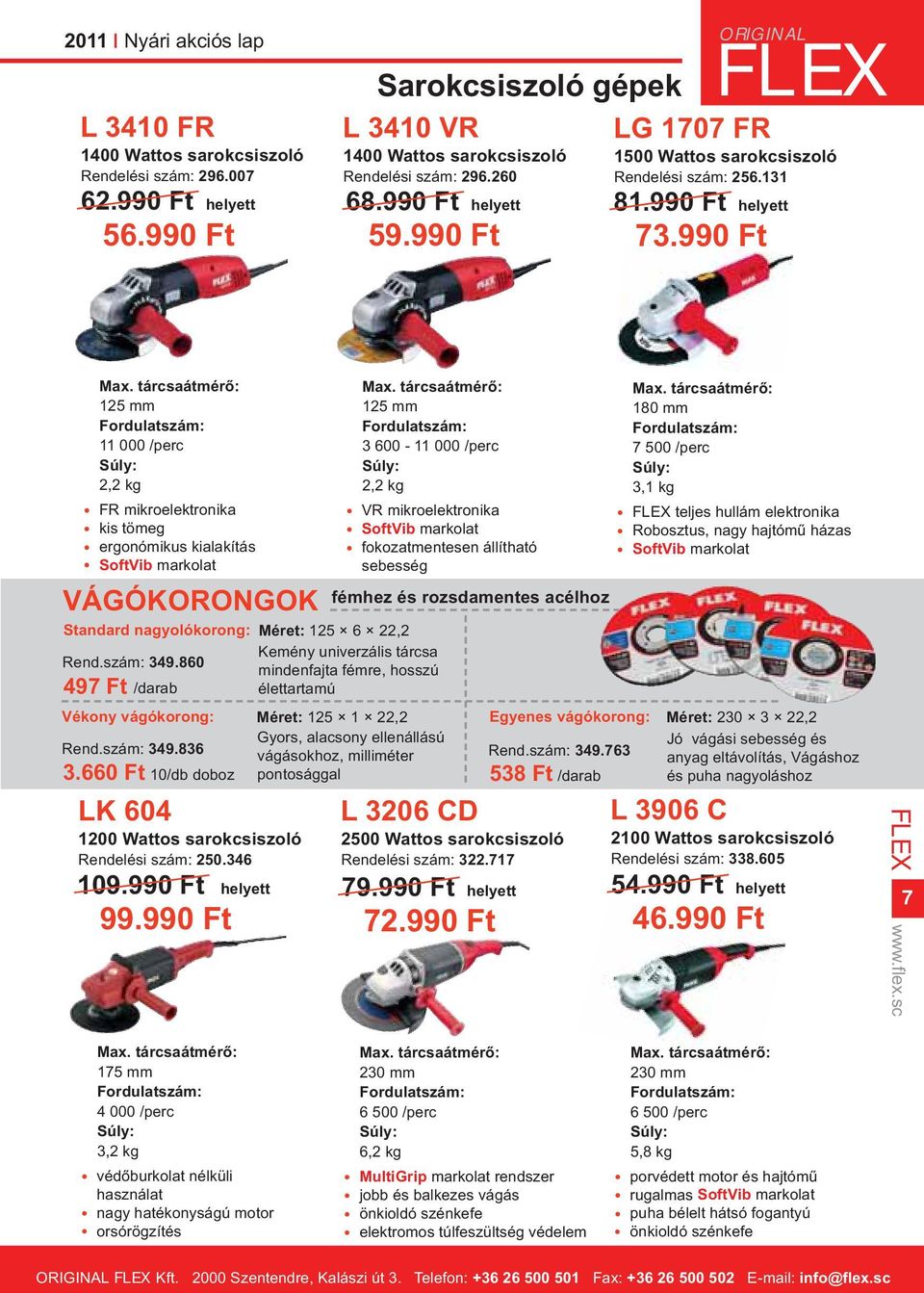 990 Ft 11 000 /perc 2,2 kg FR mikroelektronika kis tömeg ergonómikus kialakítás SoftVib markolat VÁGÓKORONGOK LK 604 1200 Wattos sarokcsiszoló Rendelési szám: 250.