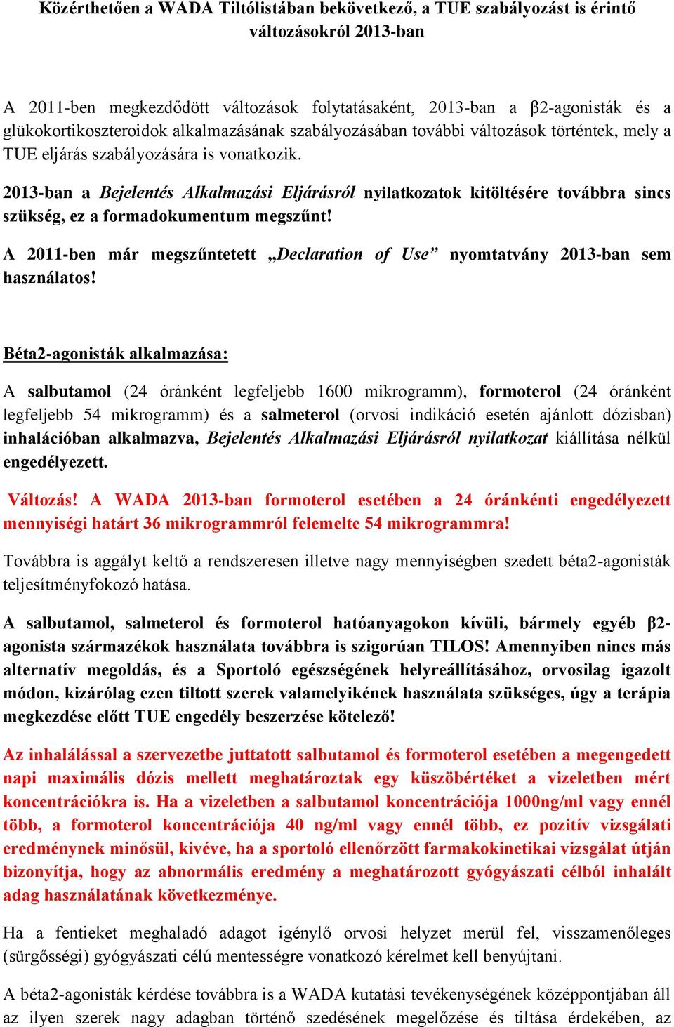 2013-ban a Bejelentés Alkalmazási Eljárásról nyilatkozatok kitöltésére továbbra sincs szükség, ez a formadokumentum megszűnt!