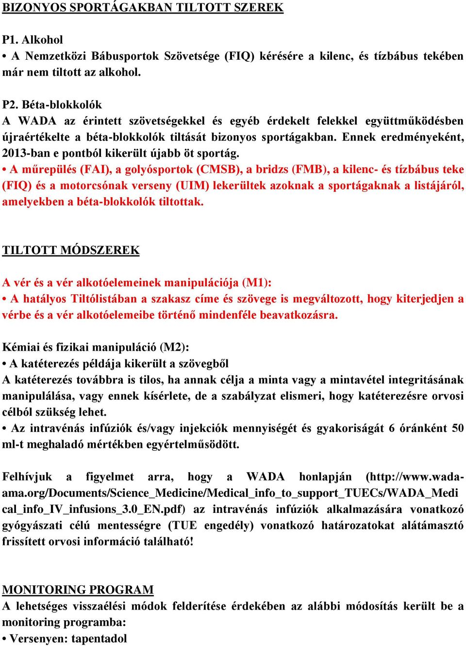 Ennek eredményeként, 2013-ban e pontból kikerült újabb öt sportág.