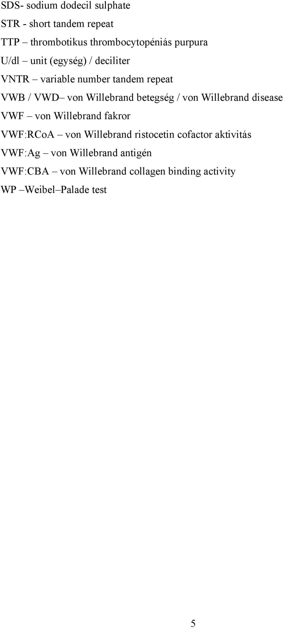 von Willebrand disease VWF von Willebrand fakror VWF:RCoA von Willebrand ristocetin cofactor