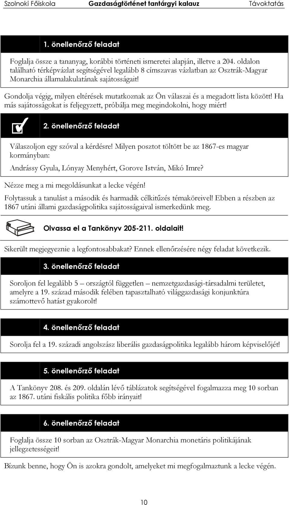 Gondolja végig, milyen eltérések mutatkoznak az Ön válaszai és a megadott lista között! Ha más sajátosságokat is feljegyzett, próbálja meg megindokolni, hogy miért! 2.