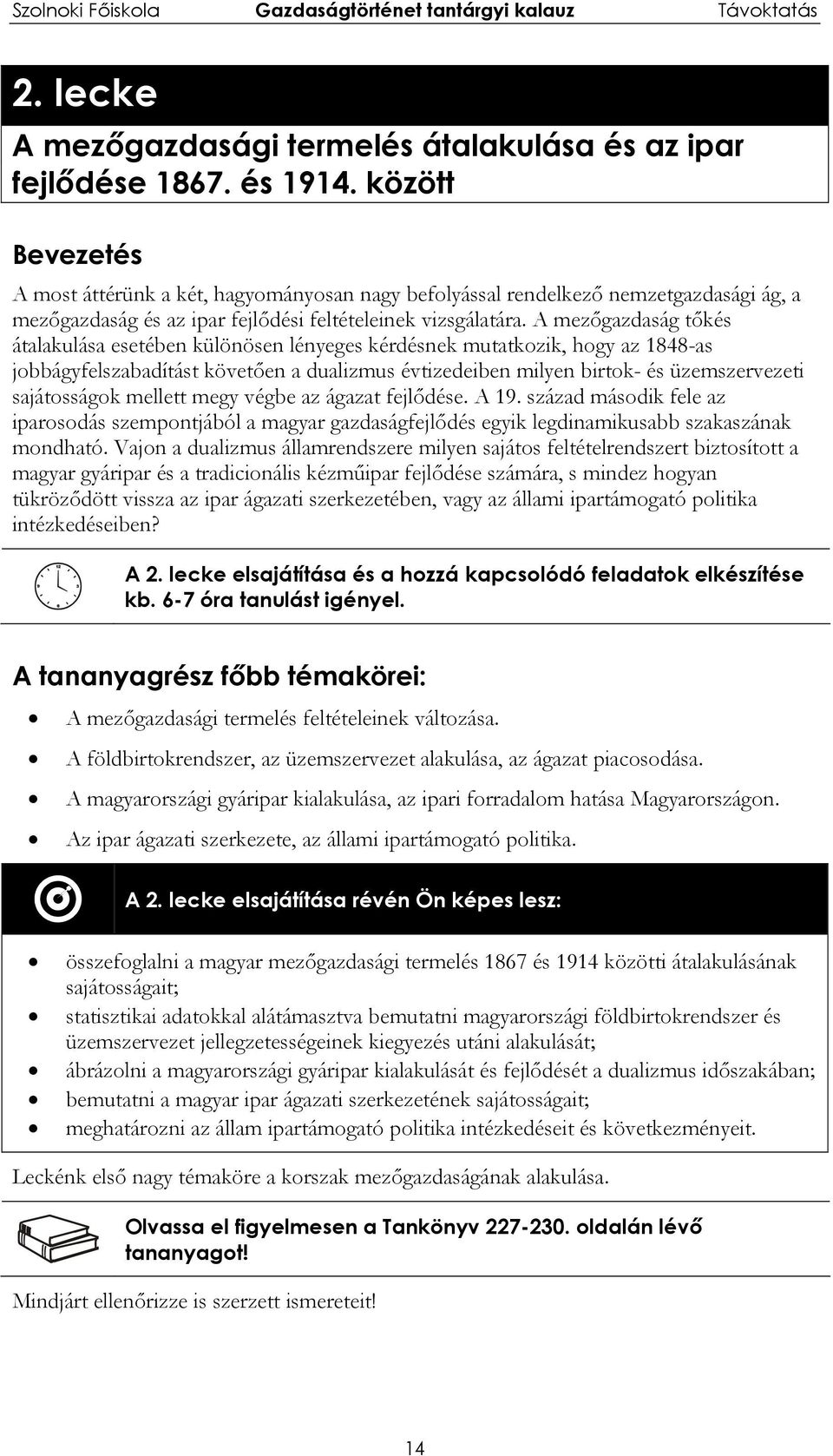 A mezőgazdaság tőkés átalakulása esetében különösen lényeges kérdésnek mutatkozik, hogy az 1848-as jobbágyfelszabadítást követően a dualizmus évtizedeiben milyen birtok- és üzemszervezeti