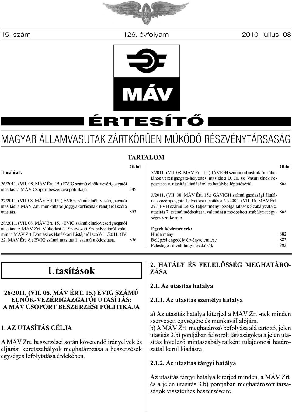 Döntési és Hatásköri Listájáról szóló 11/2011. (IV. 22. MÁV Ért. 8.) EVIG számú utasítás 1. számú módosítása.