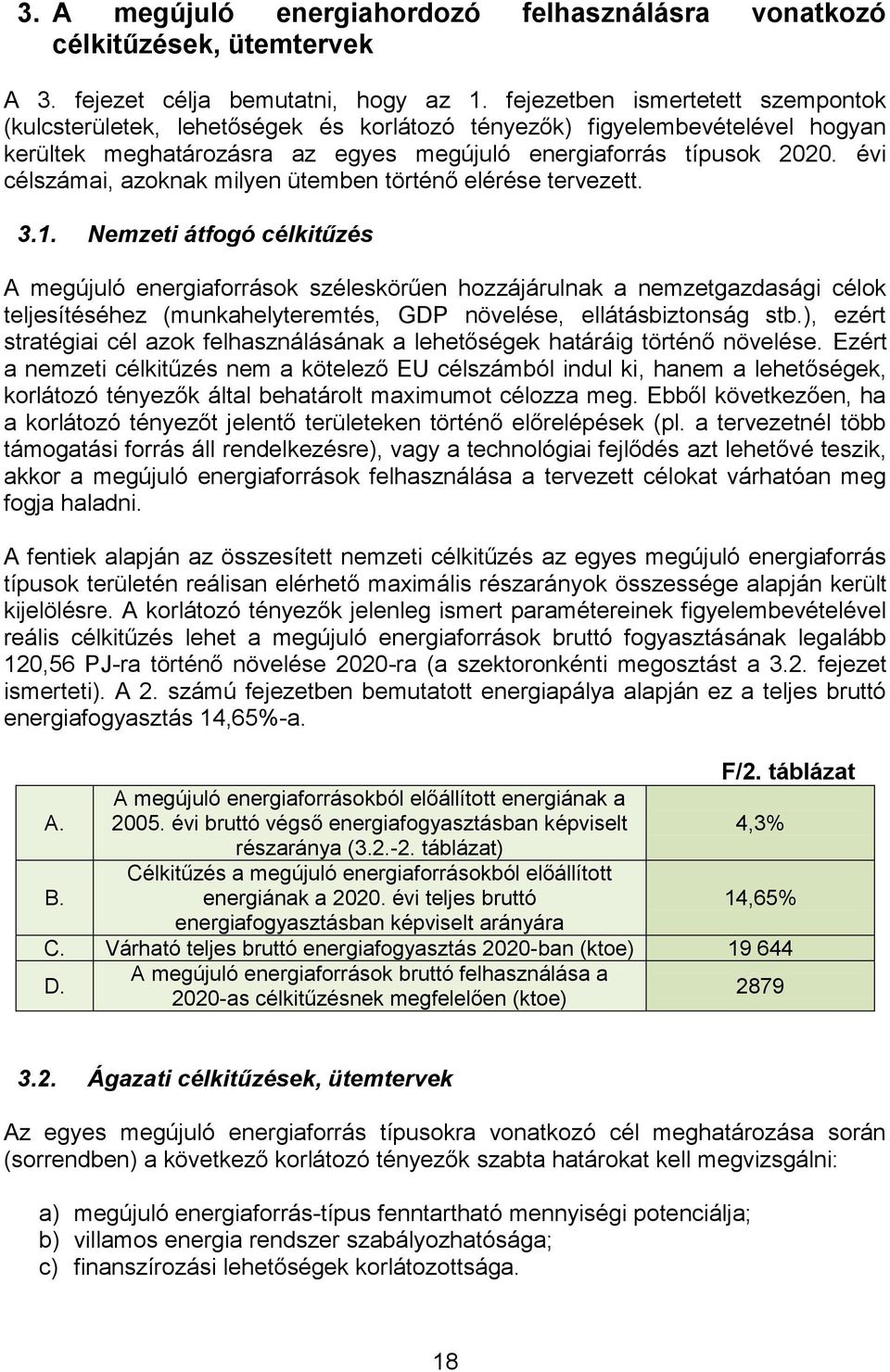 évi célszámai, azoknak milyen ütemben történő elérése tervezett. 3.1.