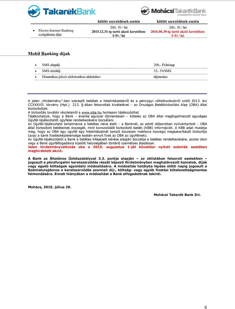 szereplő betétek a hitelintézetekről és a pénzügyi vállalkozásokról szóló 2013. évi CCXXXVII. törvény (Hpt.) 213.