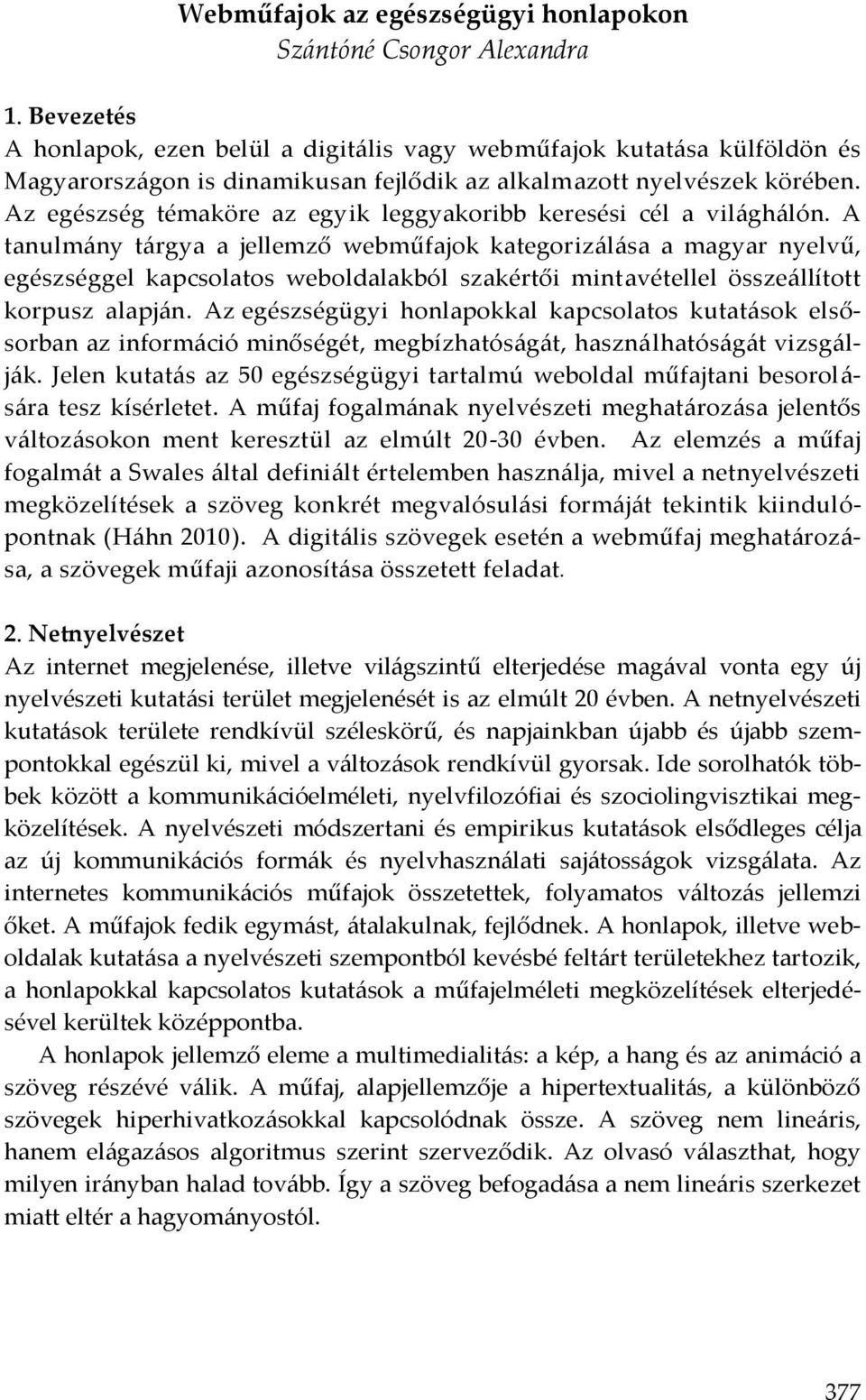 Az egészség témaköre az egyik leggyakoribb keresési cél a világhálón.