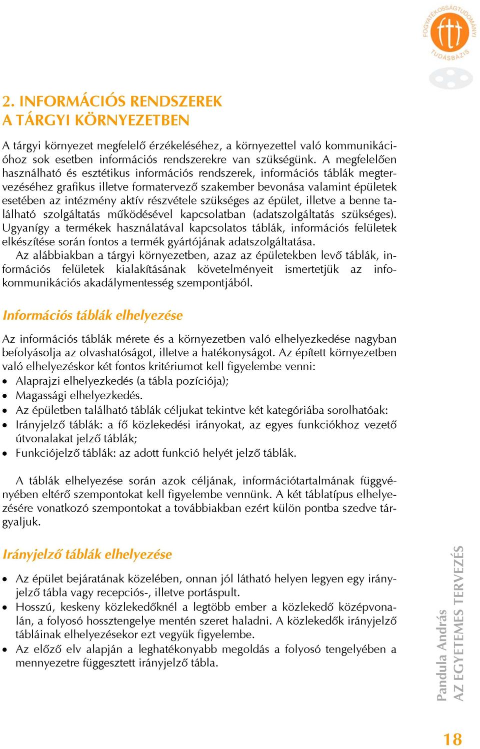 részvétele szükséges az épület, illetve a benne található szolgáltatás működésével kapcsolatban (adatszolgáltatás szükséges).