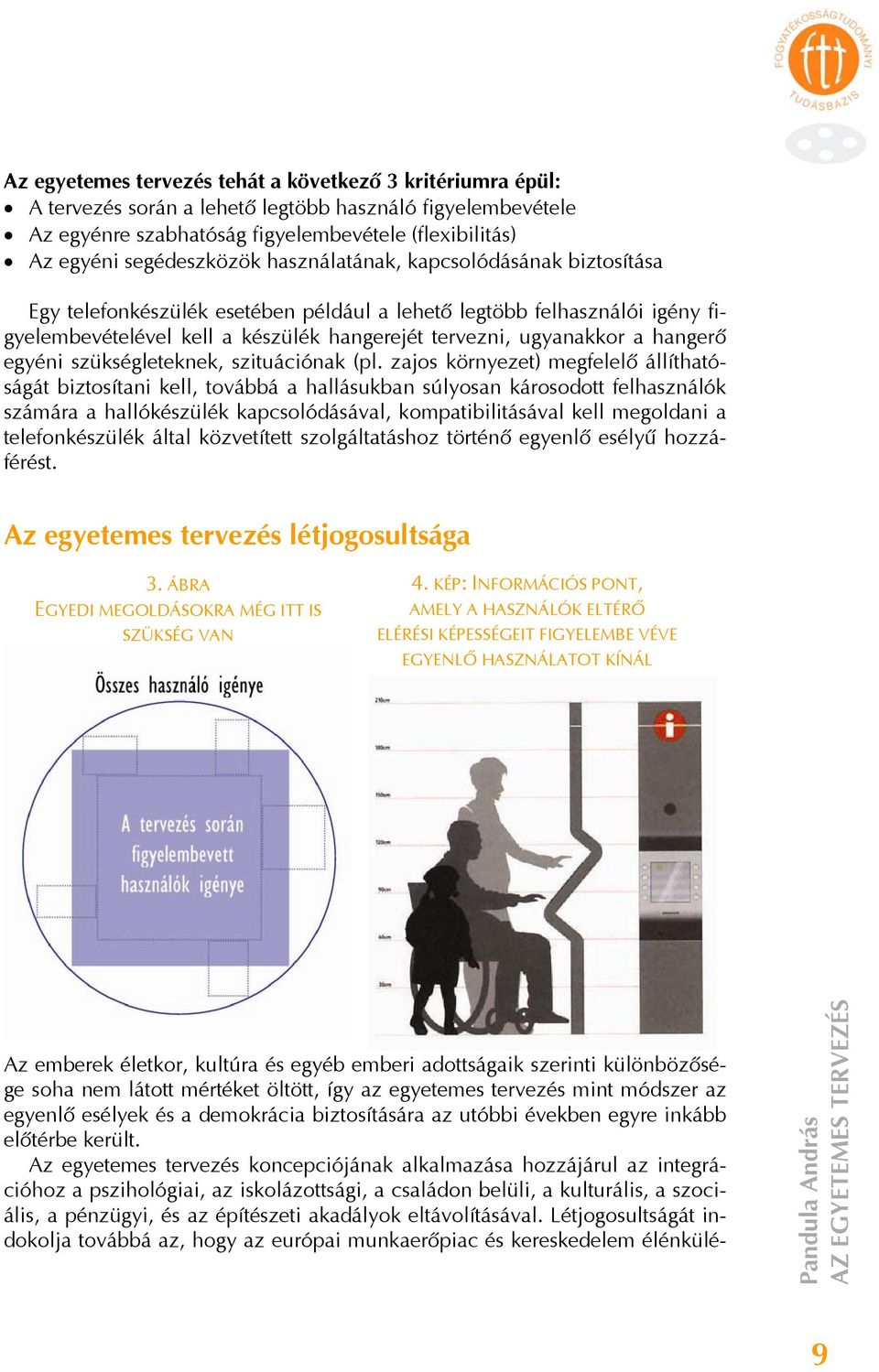 egyéni szükségleteknek, szituációnak (pl.