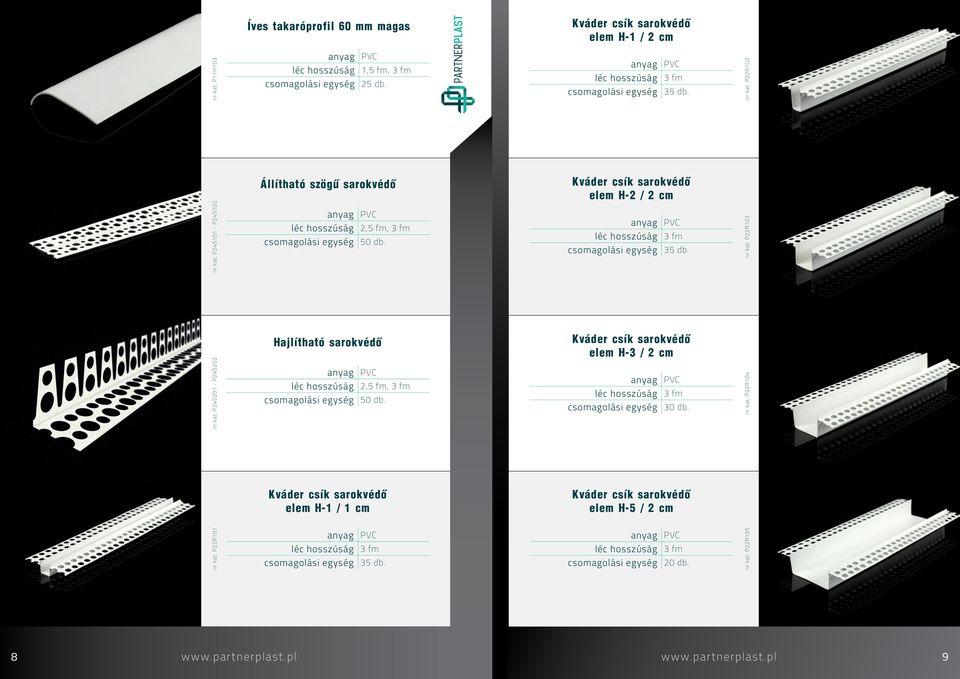 P22R103 Hajlítható sarokvédõ elem H-3 / 2 cm nr kat. P24S201 - P24S202 30 db.