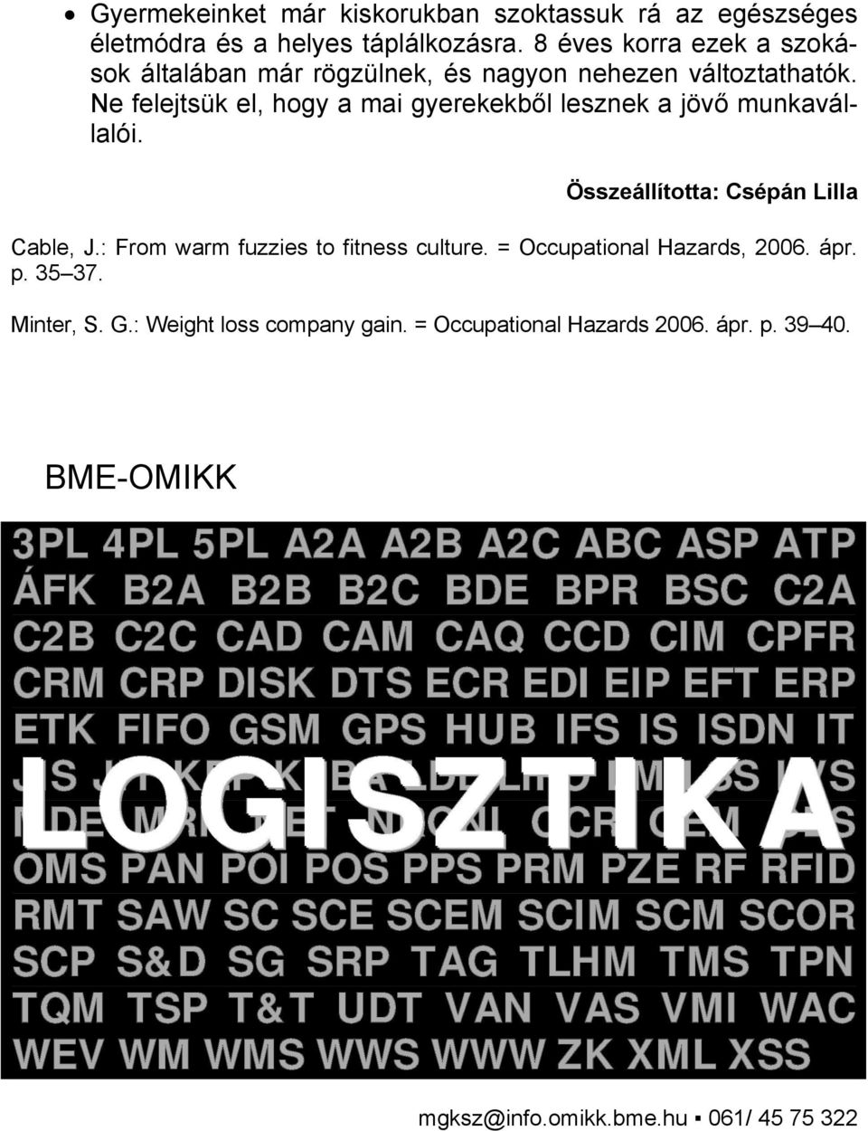 Minter, S. G.: Weight loss company gain. = Occupational Hazards 2006. ápr. p. 39 40.