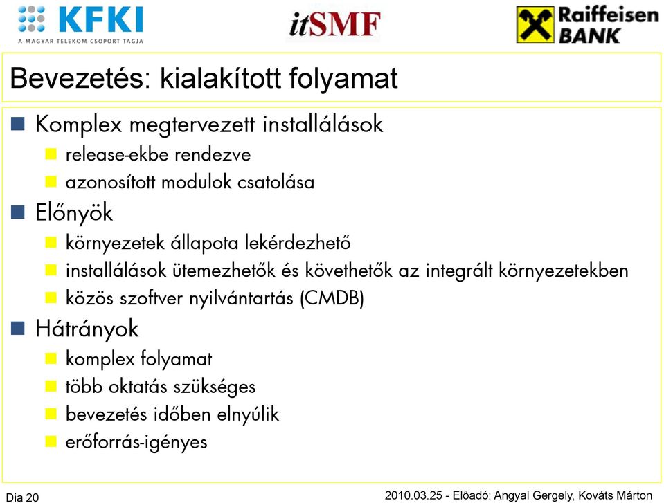 ütemezhetők és követhetők az integrált környezetekben közös szoftver nyilvántartás (CMDB)