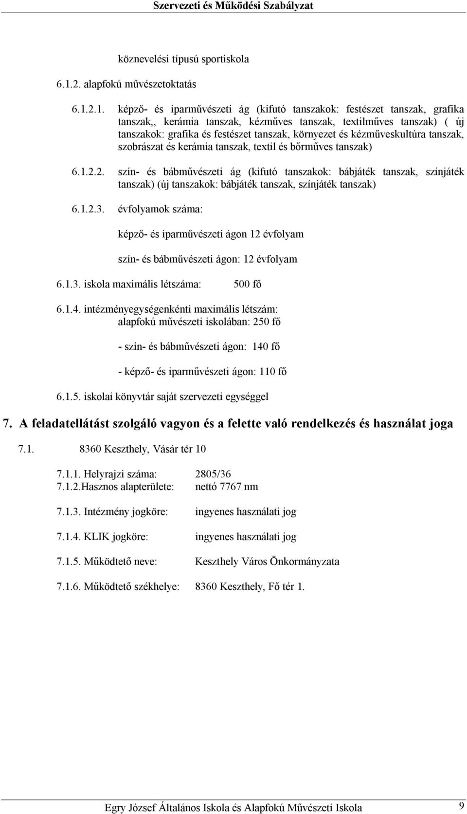 2.1. képző- és iparművészeti ág (kifutó tanszakok: festészet tanszak, grafika tanszak,, kerámia tanszak, kézműves tanszak, textilműves tanszak) ( új tanszakok: grafika és festészet tanszak, környezet