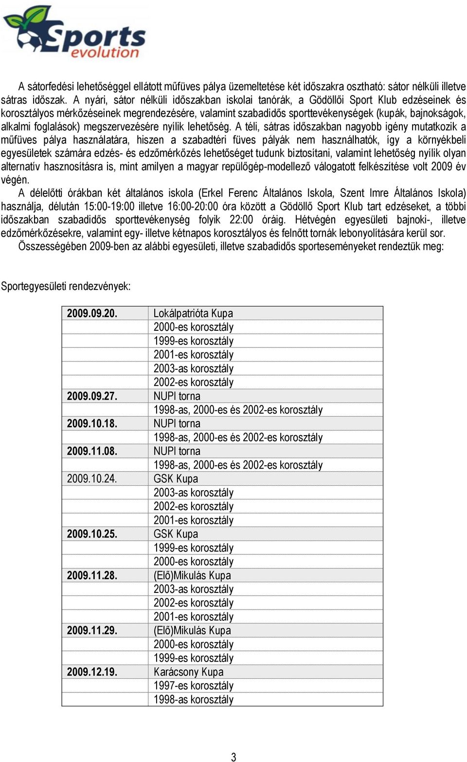 foglalások) megszervezésére nyílik lehetőség.