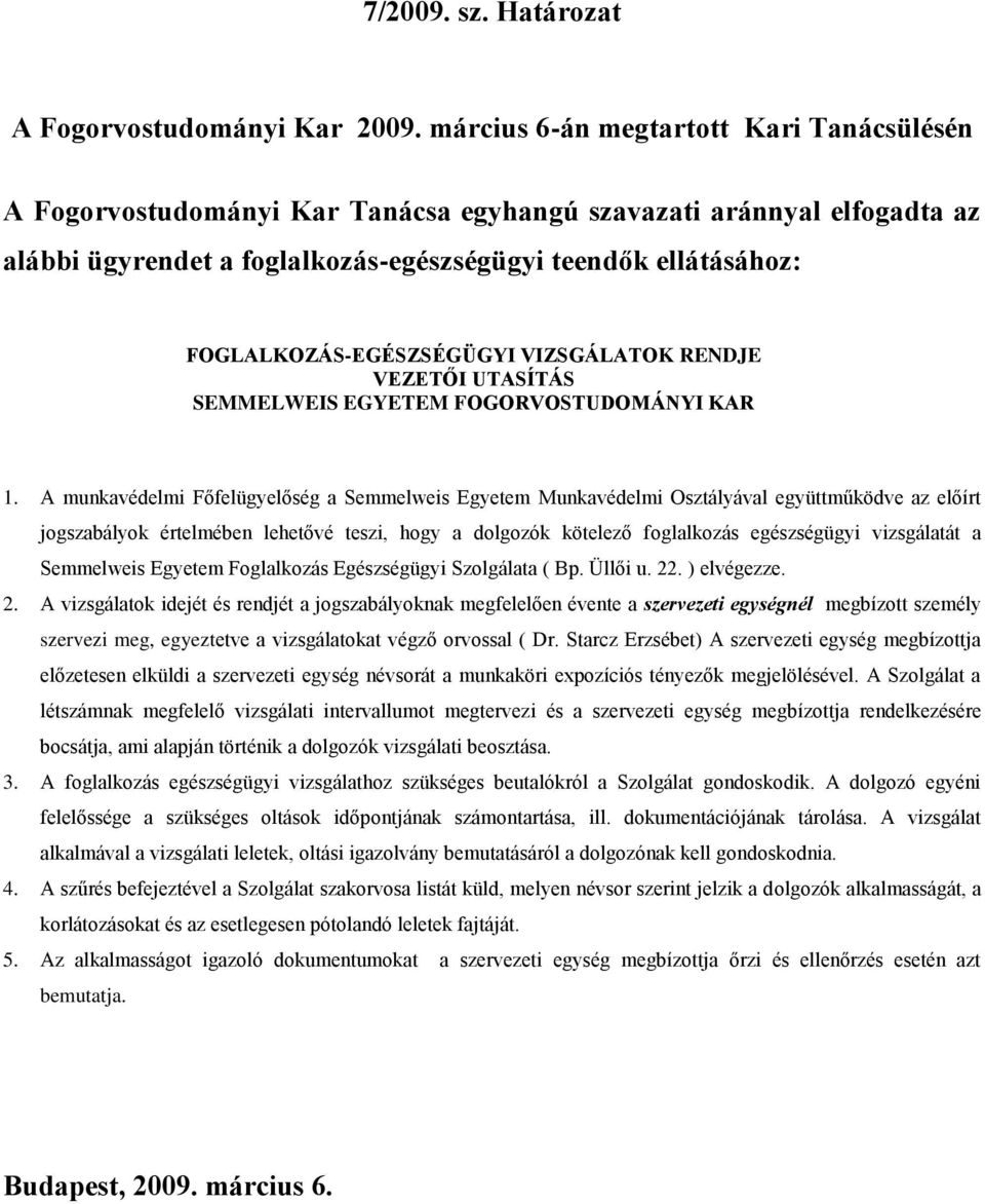 FOGLALKOZÁS-EGÉSZSÉGÜGYI VIZSGÁLATOK RENDJE VEZETŐI UTASÍTÁS SEMMELWEIS EGYETEM FOGORVOSTUDOMÁNYI KAR 1.