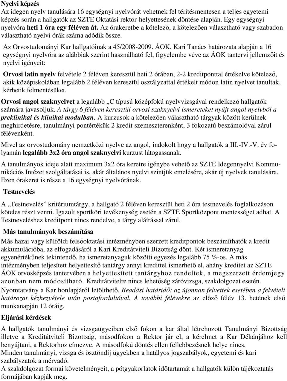 Az Orvostudományi Kar hallgatóinak a 45/2008-2009. ÁOK.