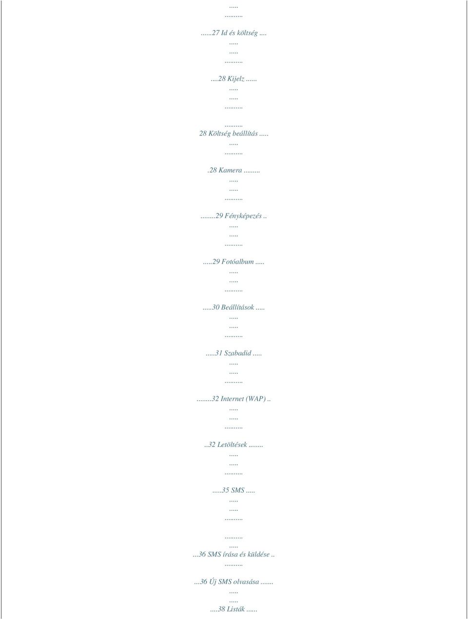 . 29 Fotóalbum 30 Beállítások 31 Szabadid...32 Internet (WAP).