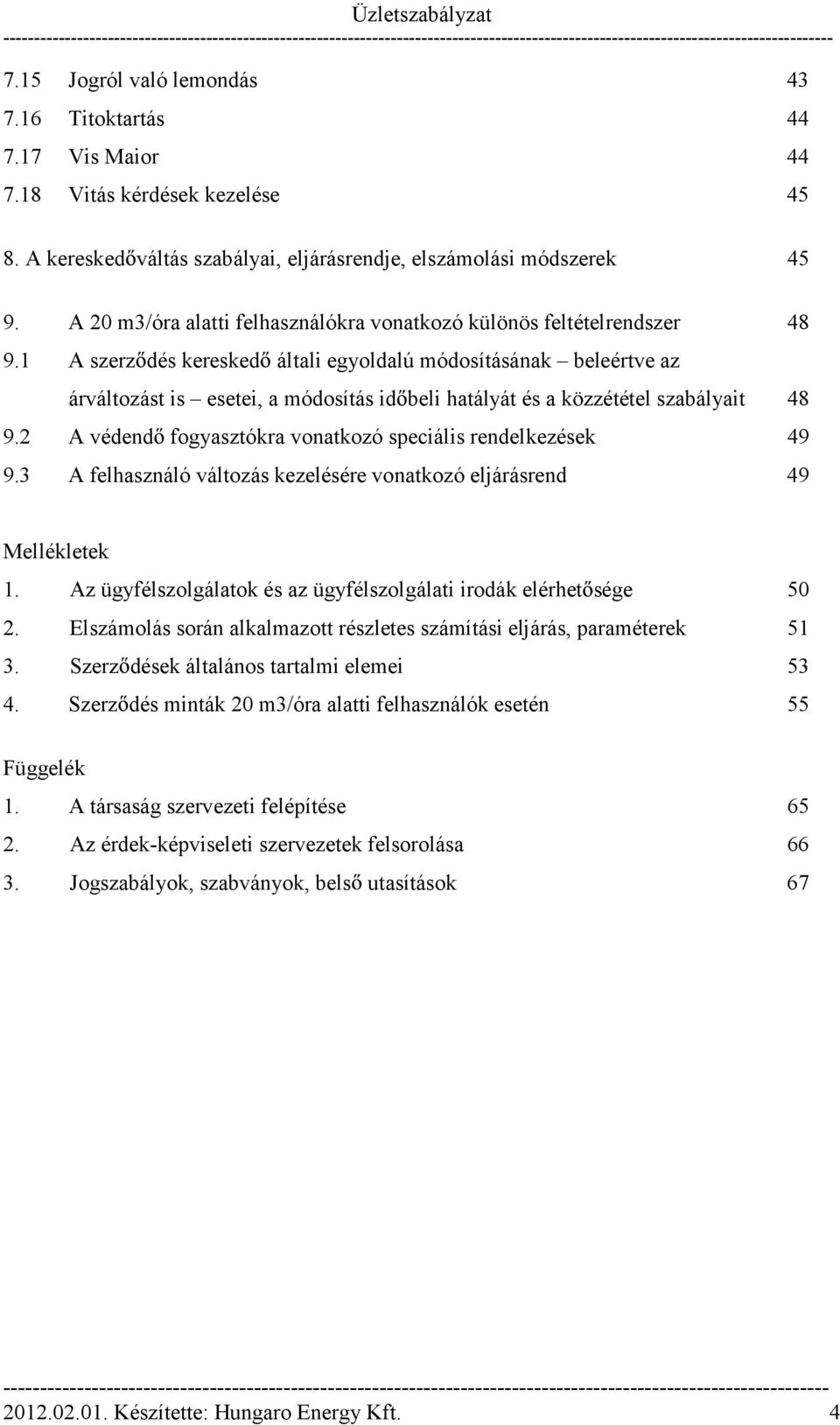 1 A szerz dés keresked általi egyoldalú módosításának beleértve az árváltozást is esetei, a módosítás id beli hatályát és a közzététel szabályait 48 9.