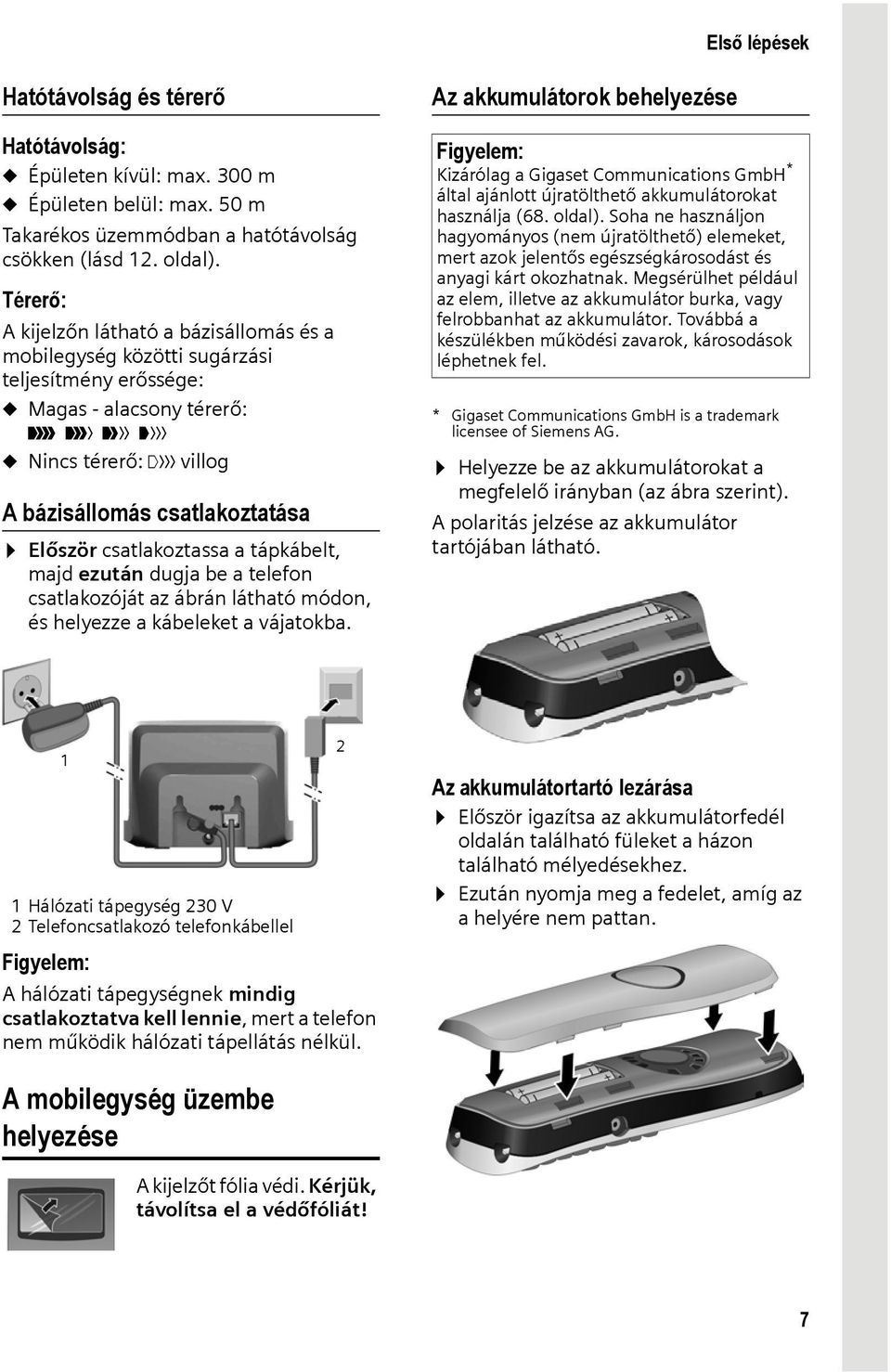 csatlakoztassa a tápkábelt, majd ezután dugja be a telefon csatlakozóját az ábrán látható módon, és helyezze a kábeleket a vájatokba.