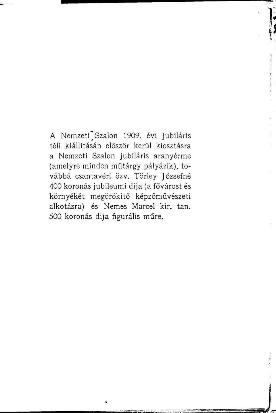 aranyérme (amelyre minden műtárgy pályázik), továbbá csantavéri özv.