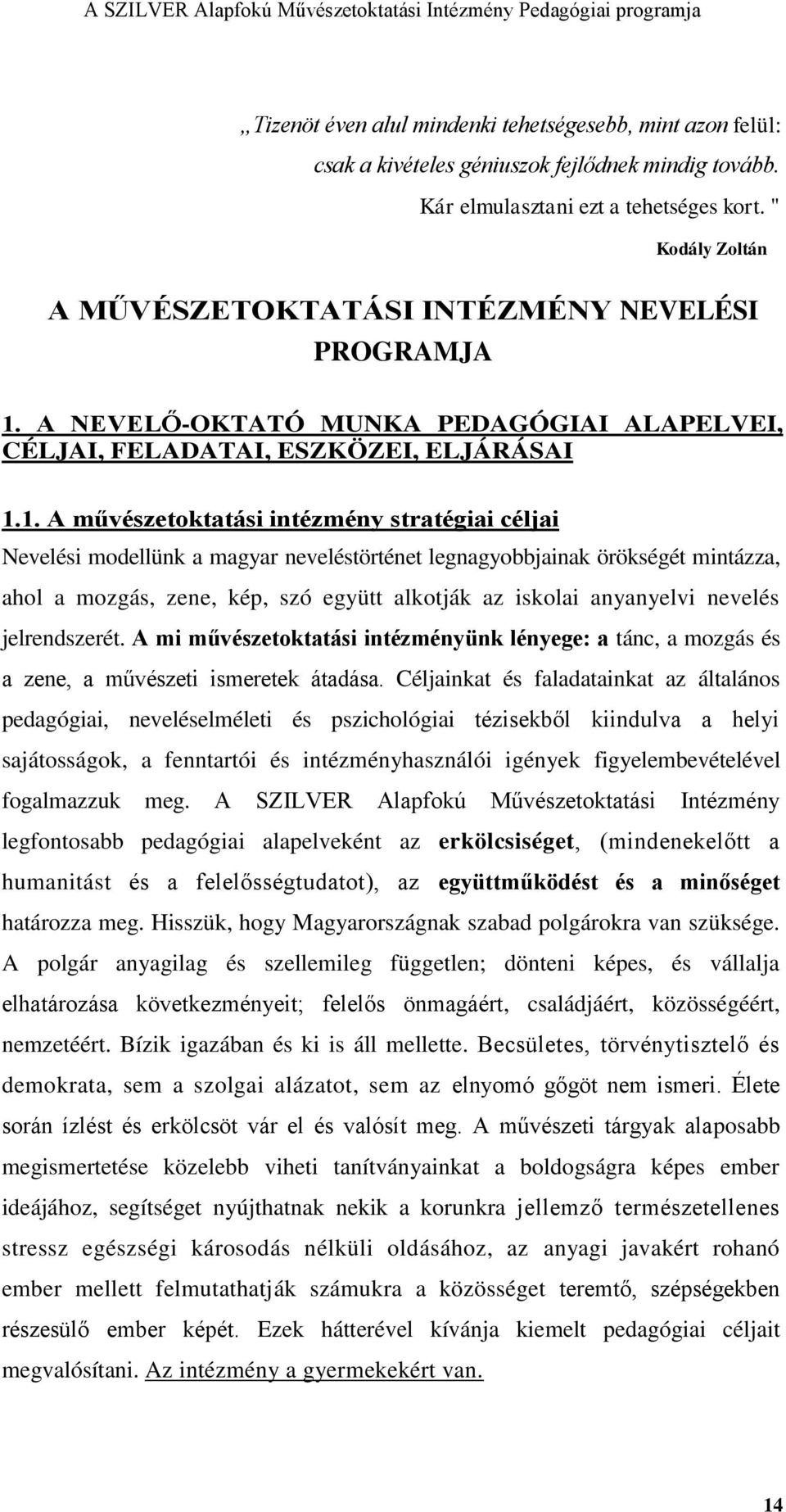 A NEVELŐ-OKTATÓ MUNKA PEDAGÓGIAI ALAPELVEI, CÉLJAI, FELADATAI, ESZKÖZEI, ELJÁRÁSAI 1.