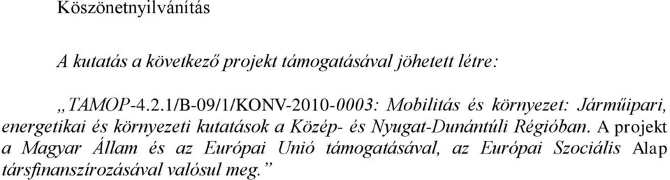 1/B-09/1/KONV-2010-0003: Mobilitás és környezet: Járműipari, energetikai és környezeti