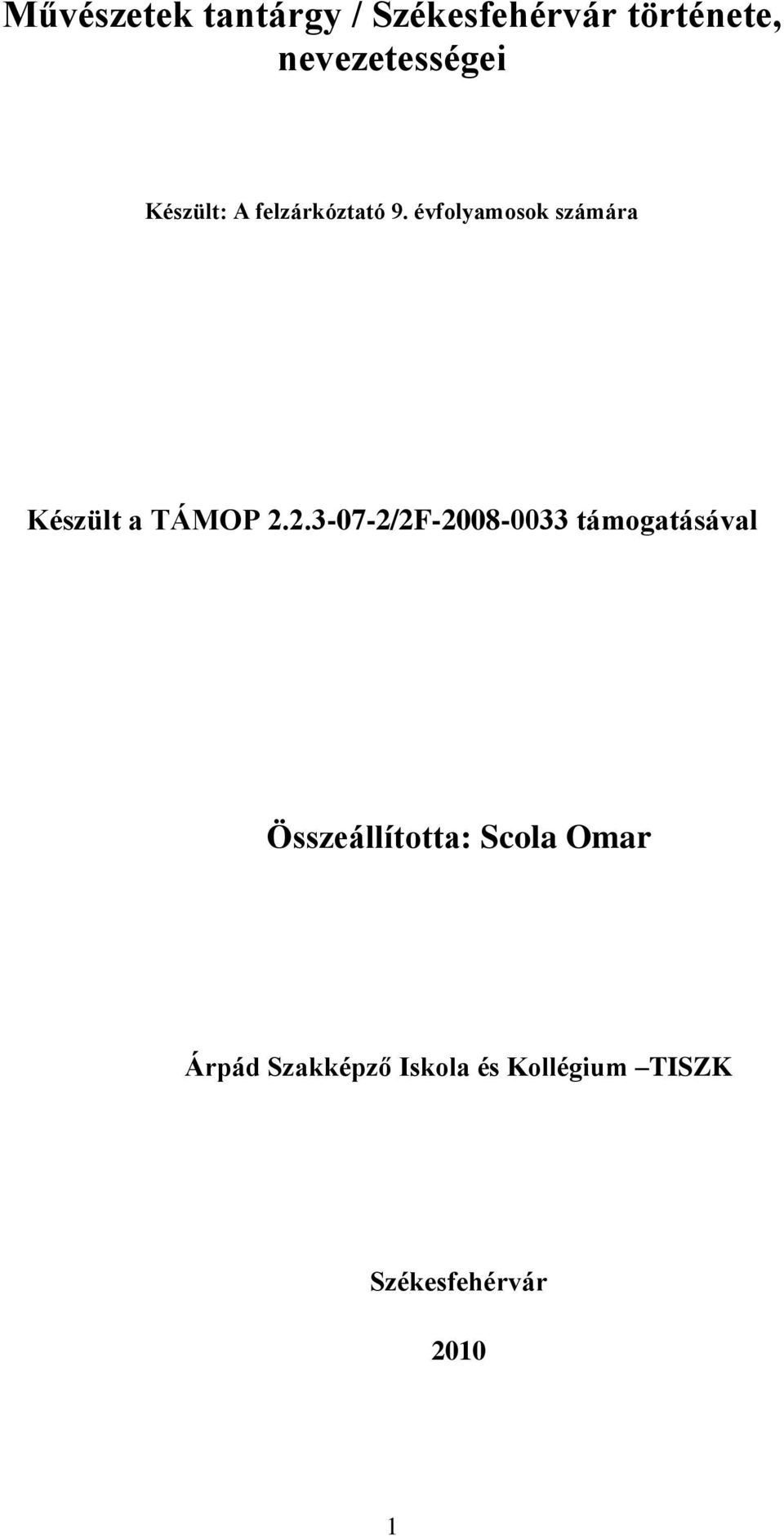 évfolyamosok számára Készült a TÁMOP 2.