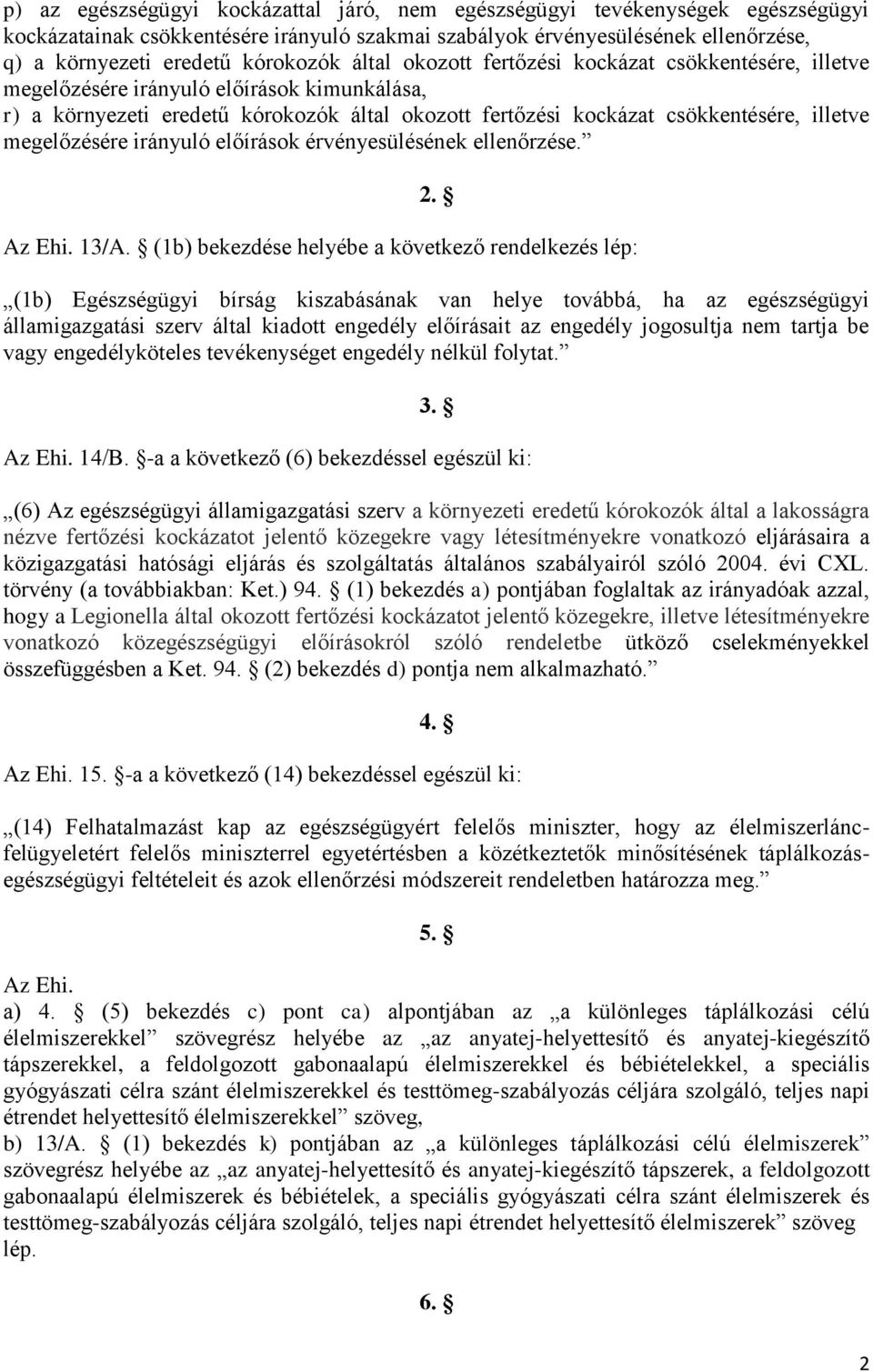 megelőzésére irányuló előírások érvényesülésének ellenőrzése. 2. Az Ehi. 13/A.