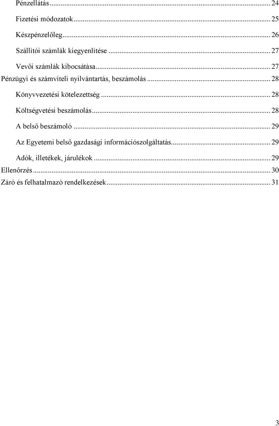 .. 28 Könyvvezetési kötelezettség... 28 Költségvetési beszámolás... 28 A belső beszámoló.