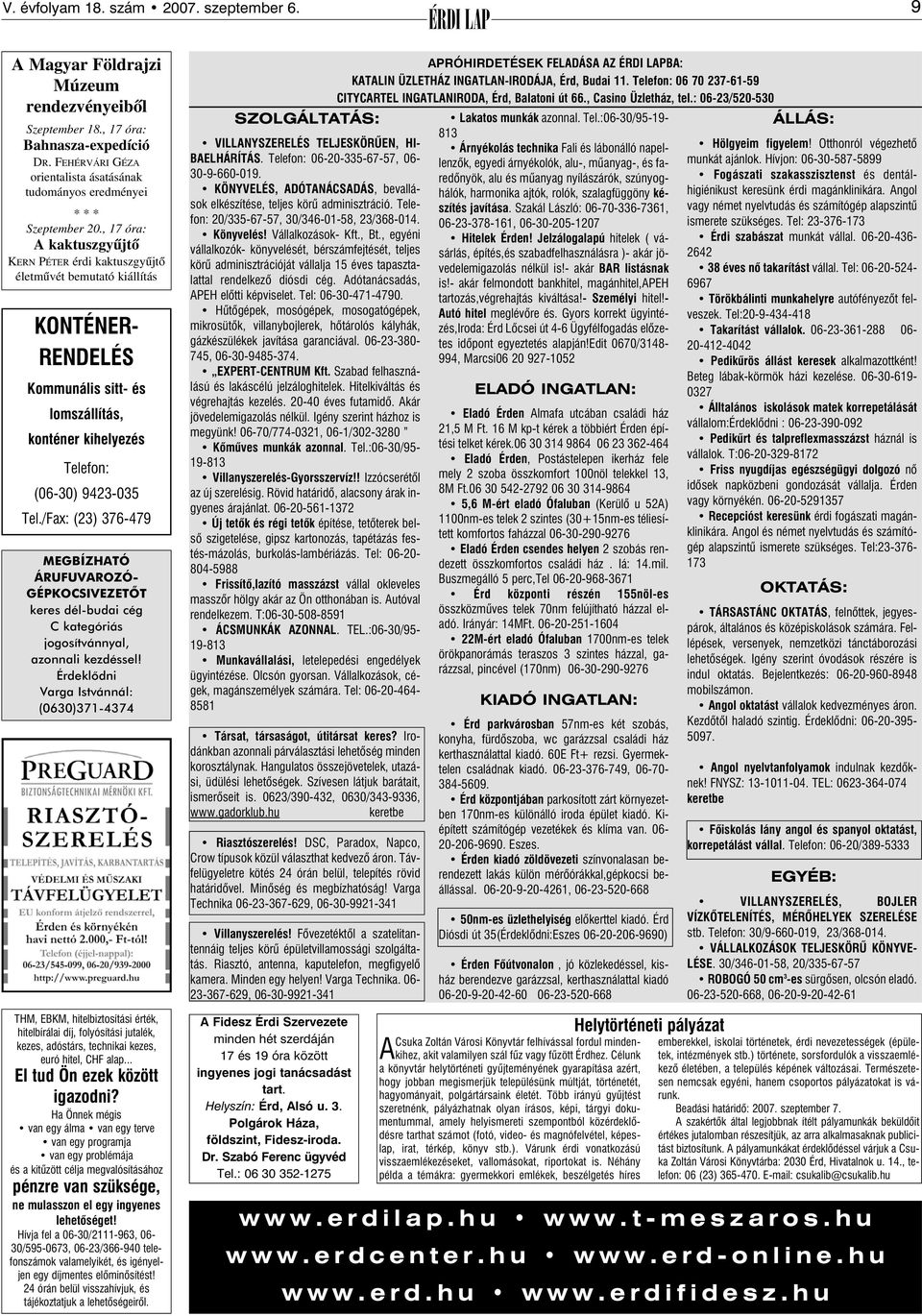 , 17 óra: A kaktuszgyûjtõ KERN PÉTER érdi kaktuszgyûjtõ életmûvét bemutató kiállítás KONTÉNER- RENDELÉS Kommunális sitt- és lomszállítás, konténer kihelyezés Telefon: (06-30) 9423-035 Tel.