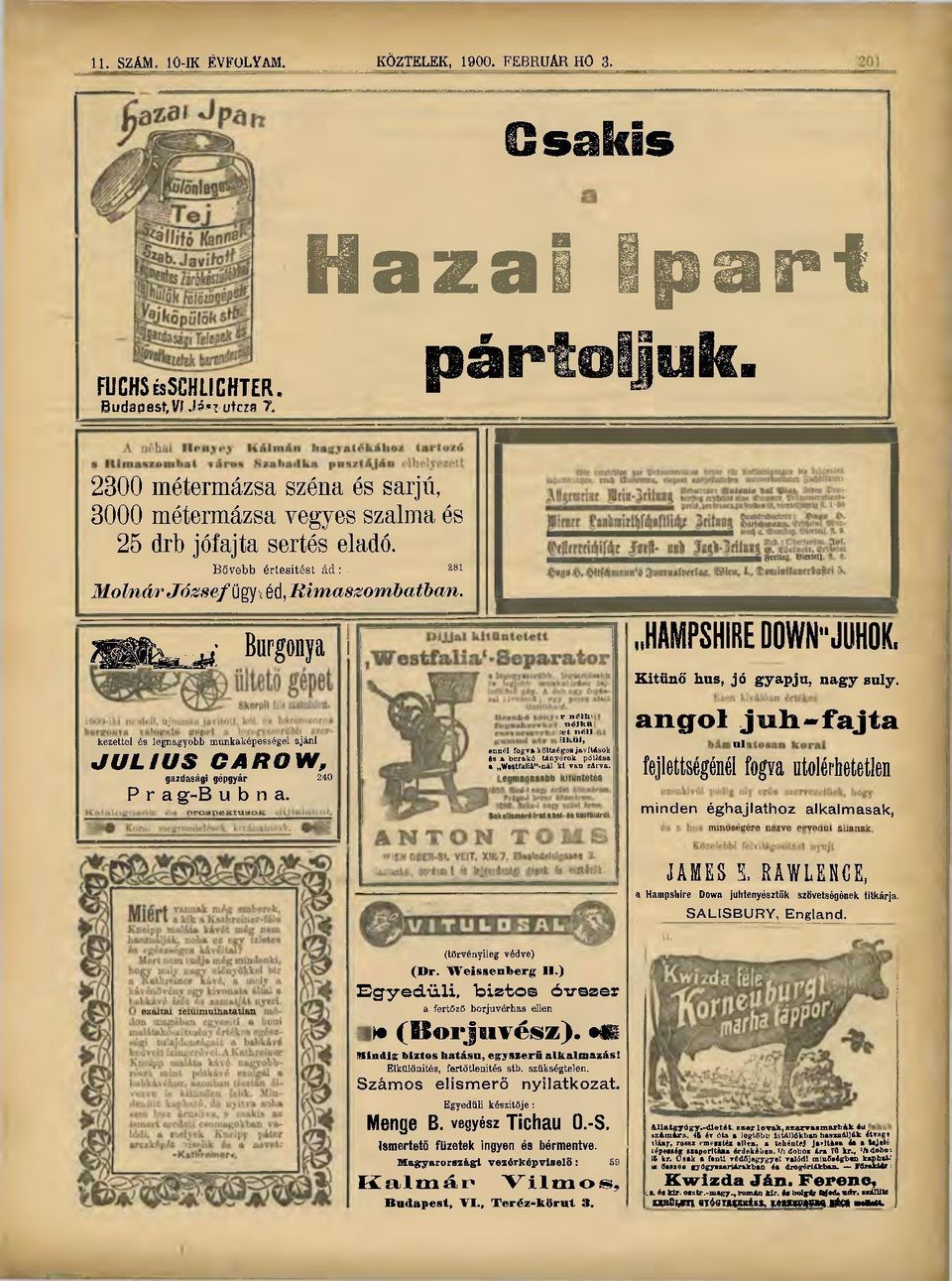 4/ Burgonja kezettel és legnagyobb munkaképességei ajánl JULIUS GAROW, gazdasági gépgyár 240 P r a g-b u b n a. m FSiSSS HAMPSHIRE DOWN" JUHOK, Kitűnő hus, jó gyapjú, nagy suly.