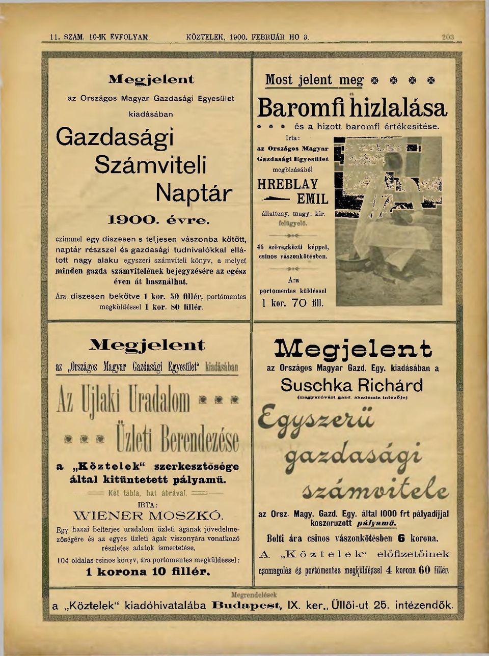 éven át használhat. Ára díszesen bekötve 1 kor. 50 flllér, portőmentes megküldéssel 1 kor. 80 flllér.