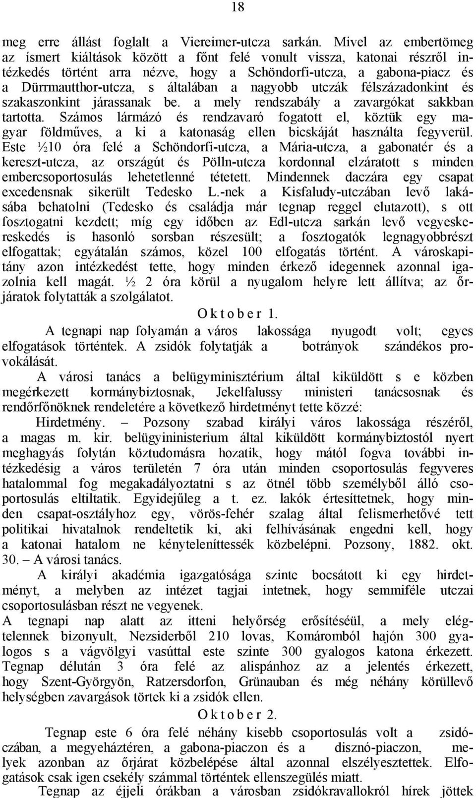 nagyobb utczák félszázadonkint és szakaszonkint járassanak be. a mely rendszabály a zavargókat sakkban tartotta.