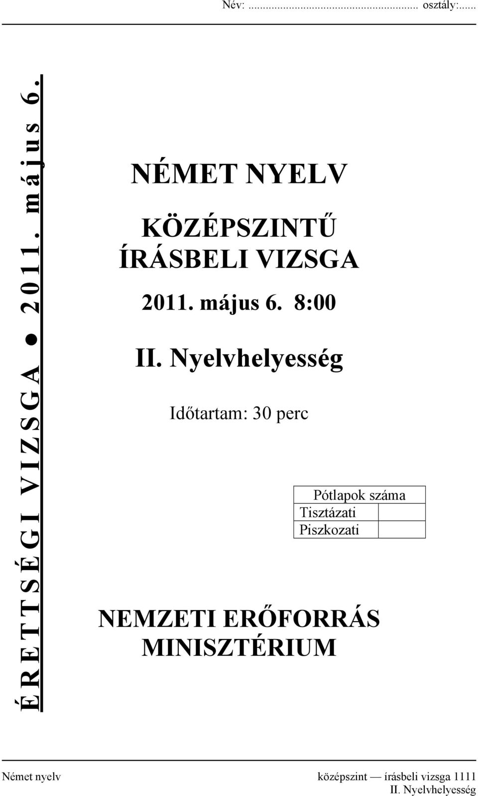 Nyelvhelyesség Időtartam: 30 perc Pótlapok száma Tisztázati