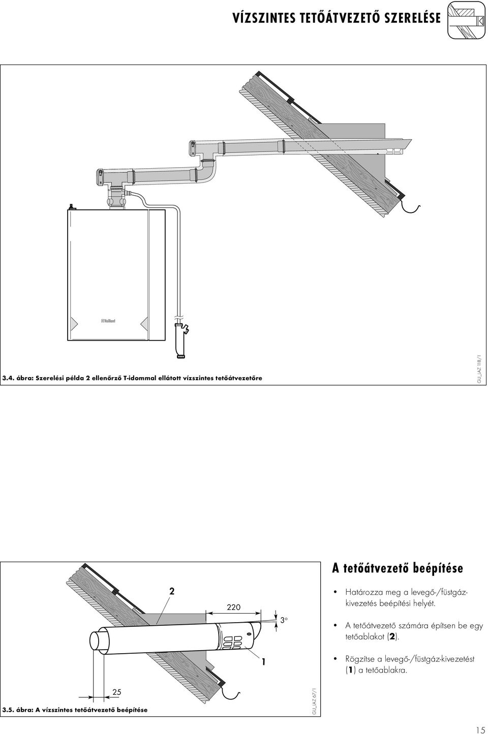 tetőátvezető beépítése 2 220 3 Határozza meg a levegő-/füstgázkivezetés beépítési helyét.