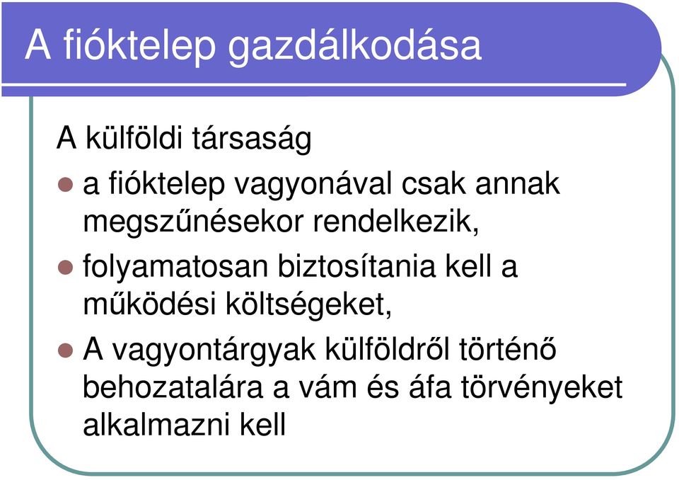 biztosítania kell a mőködési költségeket, A vagyontárgyak