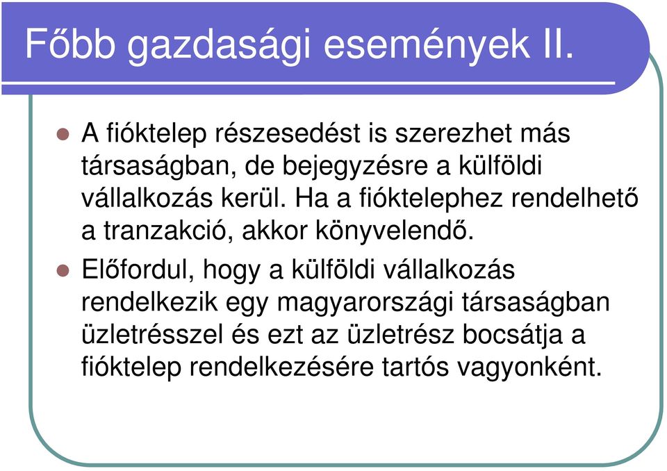 vállalkozás kerül. Ha a fióktelephez rendelhetı a tranzakció, akkor könyvelendı.