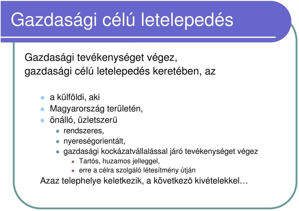 nyereségorientált, gazdasági kockázatvállalással járó tevékenységet végez Tartós, huzamos