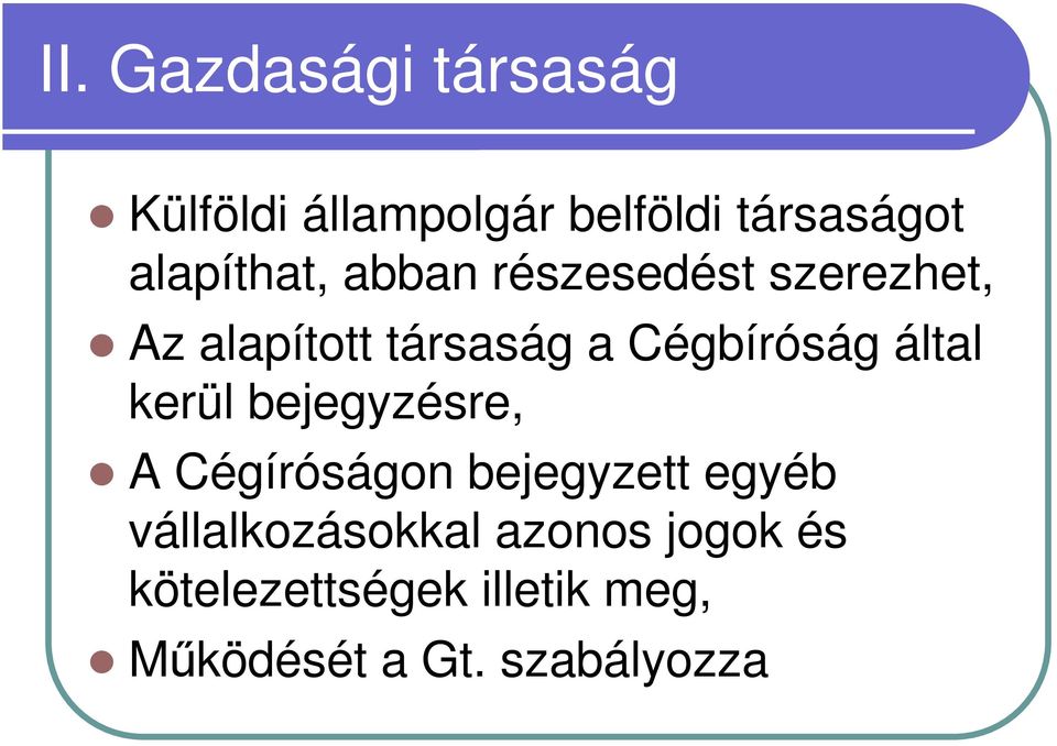 Cégbíróság által kerül bejegyzésre, A Cégíróságon bejegyzett egyéb