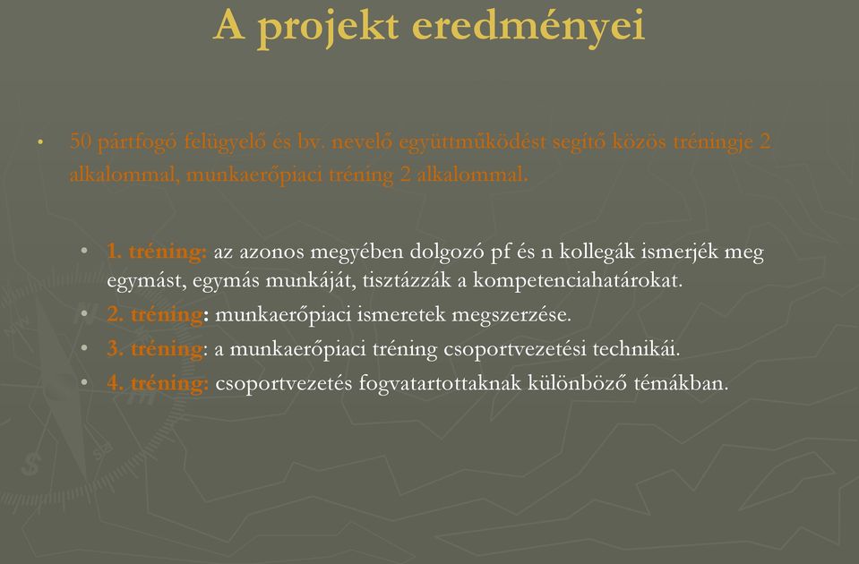 tréning: az azonos megyében dolgozó pf és n kollegák ismerjék meg egymást, egymás munkáját, tisztázzák a