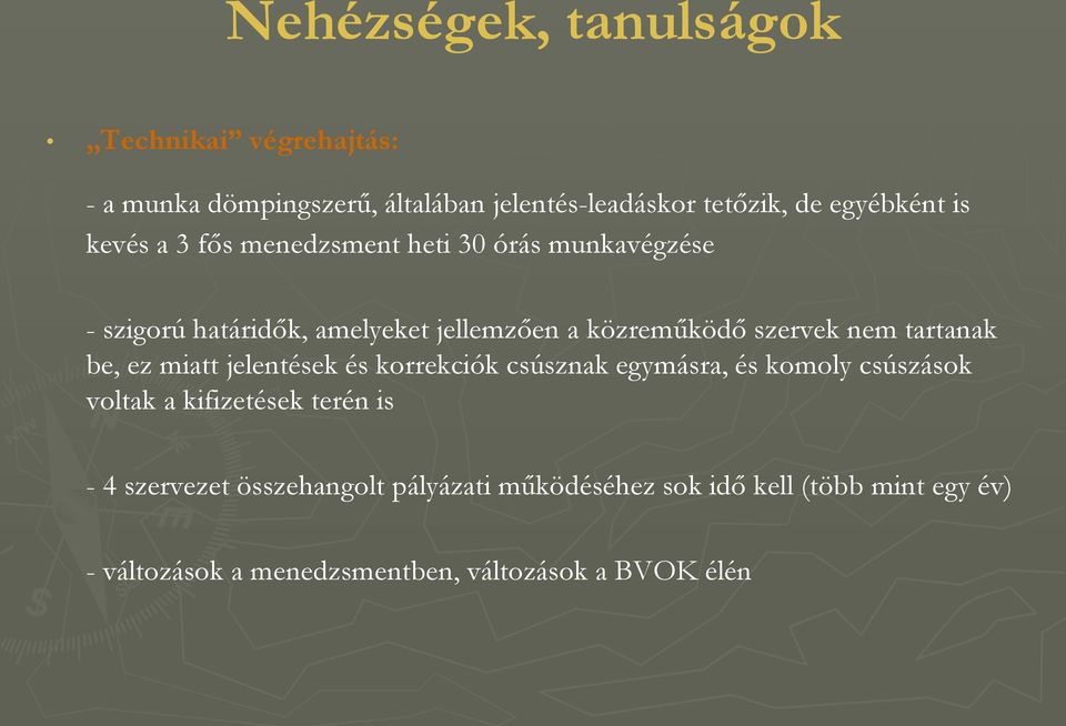 tartanak be, ez miatt jelentések és korrekciók csúsznak egymásra, és komoly csúszások voltak a kifizetések terén is - 4