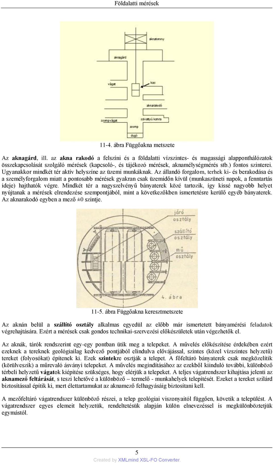 Ugyanakkor mindkét tér aktív helyszíne az üzemi munkáknak.