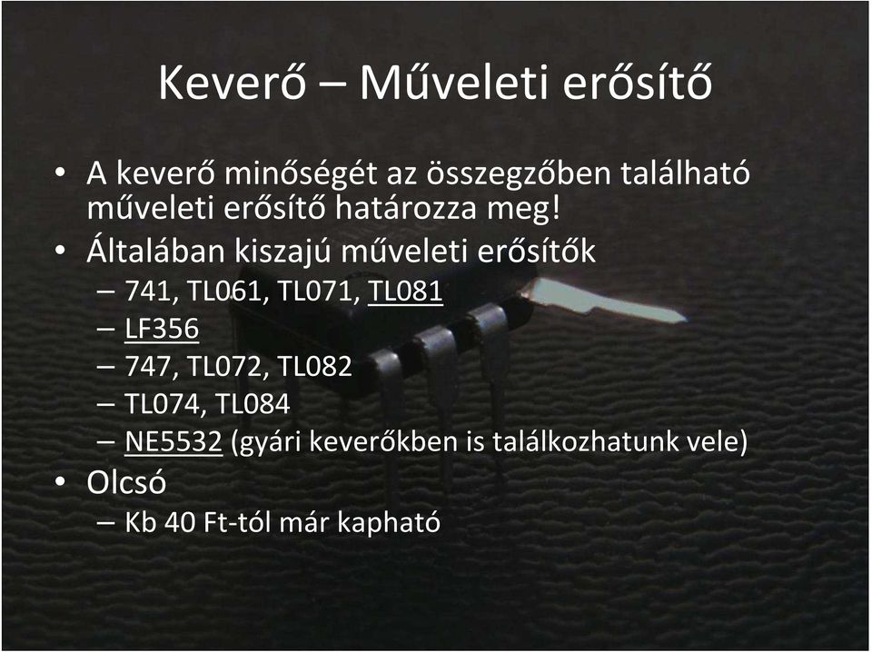 Általában kiszajú műveleti erősítők 741, TL061, TL071, TL081 LF356