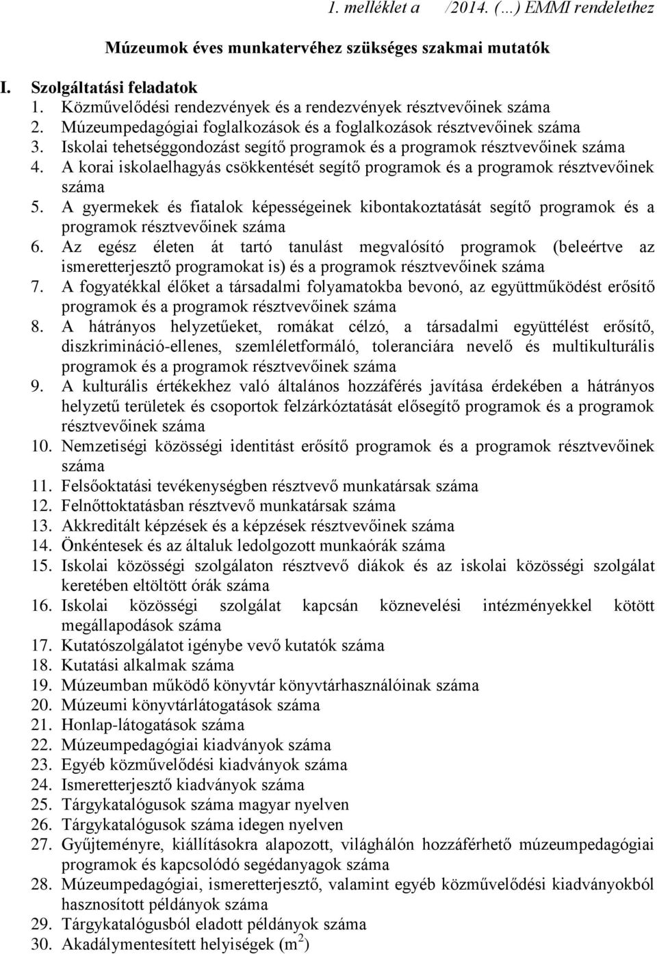 A korai iskolaelhagyás csökkentését segítő programok és a programok résztvevőinek száma 5.