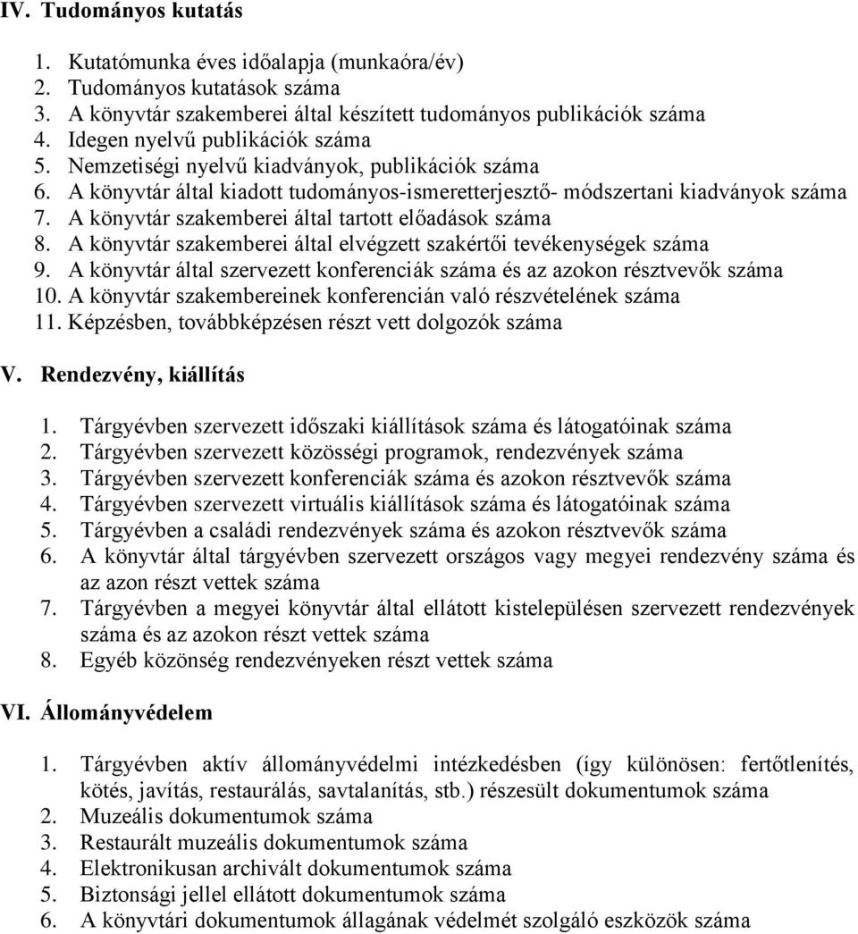 A könyvtár szakemberei által tartott előadások száma 8. A könyvtár szakemberei által elvégzett szakértői tevékenységek száma 9.