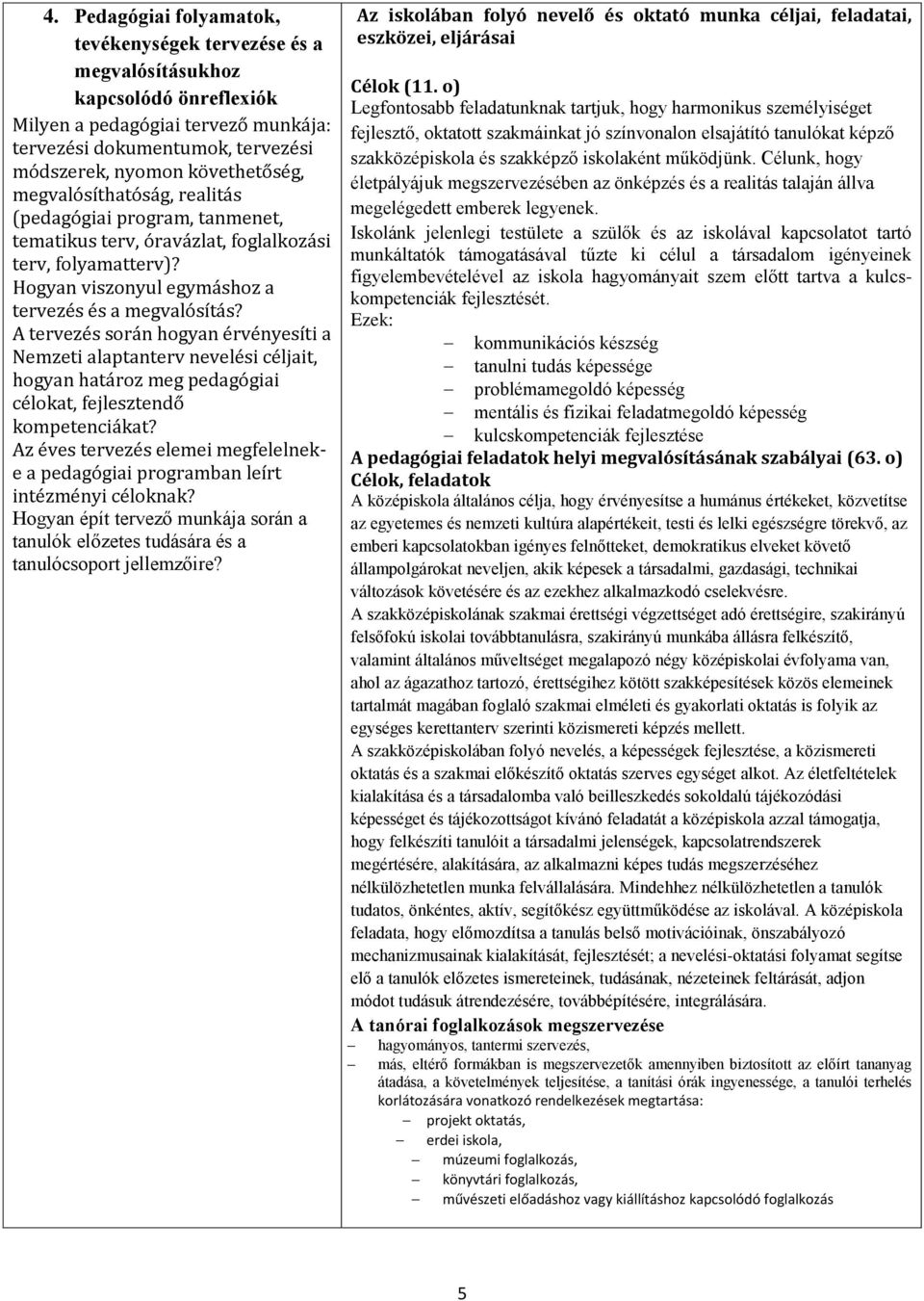 A tervezés során hogyan érvényesíti a Nemzeti alaptanterv nevelési céljait, hogyan határoz meg pedagógiai célokat, fejlesztendő kompetenciákat?