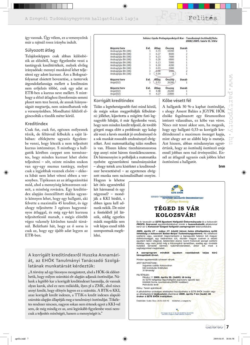 Ám a Bolognaifolyama li bvzé, a anvk ágondolalanága mll a kdizám nm őjlzé öbbé, cak gy ada az ETR-bn a kuzu nv mll.