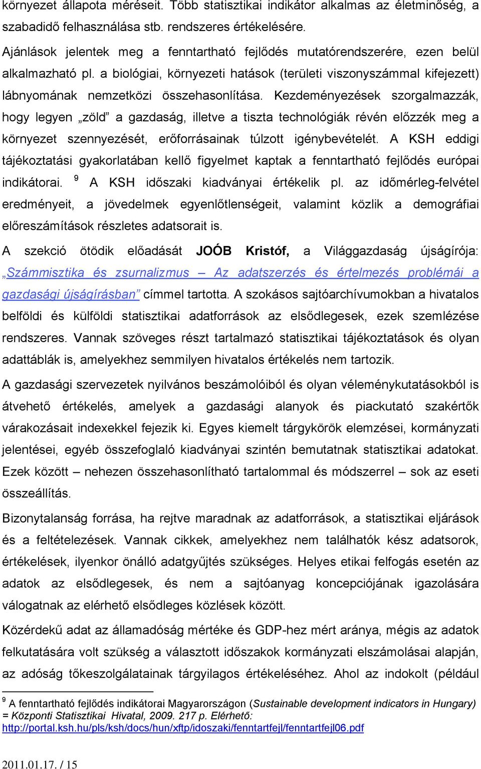 a biológiai, környezeti hatások (területi viszonyszámmal kifejezett) lábnyomának nemzetközi összehasonlítása.